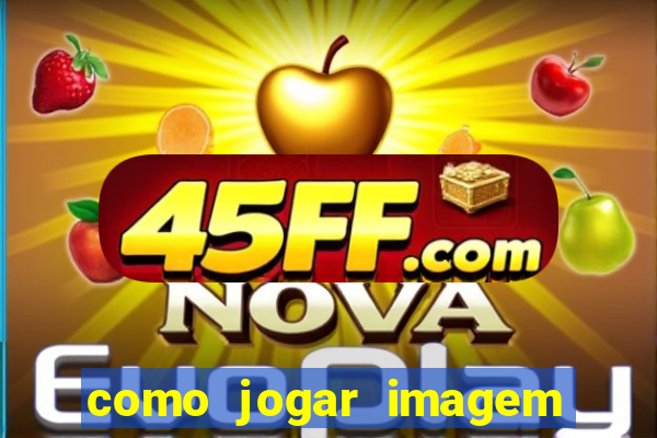 como jogar imagem no google para pesquisa